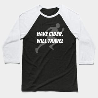 Have Cider, Will Travel Baseball T-Shirt